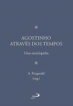 Agostinho Através Dos Tempos - Uma Enciclopédia