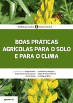Agricultura Biológica - Boas práticas agrícolas para o solo e para o clima - Agrobook