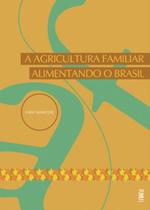 Agricultura familiar alimentando o brasil - - RHJ