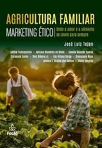 Agricultura Familiar - Marketing Ético Agricultura Familiar - Marketing Ético