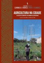 Agricultura Na Cidade: O Cultivo De Alimentos E Do Comum Pelas Mulheres Agricultura Na Cidade: O Cultivo De Alimentos E Do Comum Pelas Mulheres