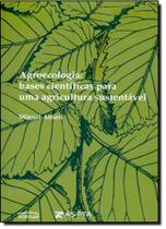 Agroecologia - bases cientificas para um agricultura sustentavel - EXPRESSAO POPULAR