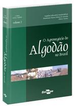Agronegócio do Algodão no Brasil, Vol. 2, O - Embrapa