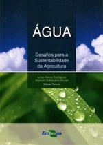 Água - Desafios Para a Sustentabilidade da Agricultura