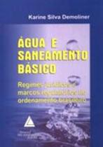 Agua e saneamento basico - regimes juridicos e marcos regulatorios no ordenamento brasileiro