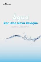 Agua - por uma nova relacao - ESPACO EDITORIAL