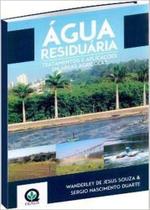 Água Residuária: Tratamentos e Aplicações em Áreas Agrícolas Água Residuária: Tratamentos e Aplicações em Áreas Agrícolas