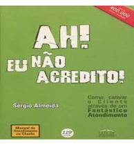 Ah! eu não acredito! como cativar o cliente através de um fantástico atendimento ed. 195