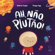 Ah, Não, Plutão! - BALAO EDITORIAL Ah, Não, Plutão! - BALAO EDITORIAL