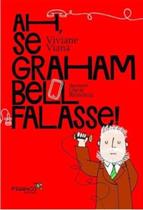 Ah, se graham bell falasse!