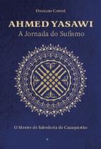 Ahmed Yasawi - A Jornada do Sufismo Ahmed Yasawi - A Jornada do Sufismo