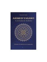 Ahmed yasawi - a jornada do sufismo Ahmed yasawi - a jornada do sufismo