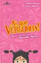 Ai, que vergonha ! diario secreto de amarilis flores - MELHORAMENTOS -