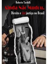 Ainda não mudou. direito e (in)justiça no brasil - vol. 1 Ainda não mudou. direito e (in)justiça no brasil - vol. 1