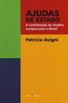 Ajudas de Estado - a Contribuição do Modelo Europeu Para o Brasil - SINGULAR