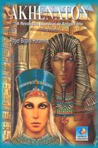 Akhenaton: A Revolução Espiritual do Antigo Egito - Trilogia Vol. 1 - Conhecimento Akhenaton: A Revolução Espiritual do Antigo Egito - Trilogia Vol. 1 - Conhecimento
