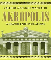 Akropolis - A Grande Epopéia de Atenas - EDITORA ROCCO
