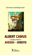 Albert Camus: A Justiça Entre O Avesso e o Direito - LIBER ARS