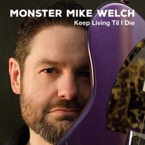 Álbum Monster Mike Welch Keep Living Til I Die