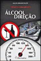 Alcool e Direção : A Causa Oculta dos Acidentes de Transito Alcool e Direção : A Causa Oculta dos Acidentes de Transito