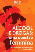 Álcool e Drogas: Uma Questão Feminina - Redpublicações Álcool e Drogas: Uma Questão Feminina - Redpublicações