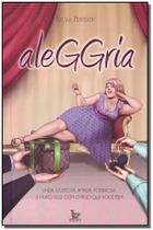 Aleggria: Linda, Gostosa, Amada, Poderosa e Muito Feliz Com o Peso que Você Tem - MATRIX - URBANA