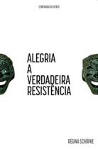 Alegria, a verdadeira resistência - CONFRARIA DO VENTO