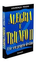 Alegria e Triunfo Ii - Crie Seu Próprio Destino