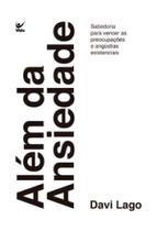 Além Da Ansiedade - Sabedoria Para Vencer As Preocupações E Angústias Existenciais - VIDA EDITORA