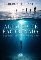 Além da Fé Raciocinada Além da Fé Raciocinada