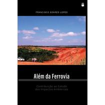 Além da Ferrovia - Contribuição ao Estudo dos Impactos Ambientais