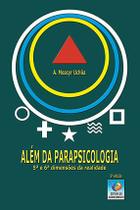 Alem da parapsicologia 5 e 6 dimenso - Editora do Conhecimento