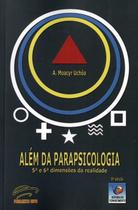 Além da Parapsicologia: 5ª e 6ª Dimensões da Realidade Além da Parapsicologia: 5ª e 6ª Dimensões da Realidade
