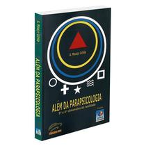 Além da Parapsicologia - EDITORA DO CONHECIMENTO