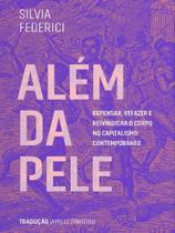 ALÉM DA PELE Autor: FEDERICI, SILVIA - ELEFANTE EDITORA
