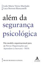 Além Da Segurança Psicológica - Um Modelo Organizacional Para As Novas Organizações Que Aprendem (e Além Da Segurança Psicológica - Um Modelo Organizacional Para As Novas Organizações Que Aprendem (e