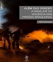Além das grades a paralaxe da violência nas prisões brasileiras - 2018
