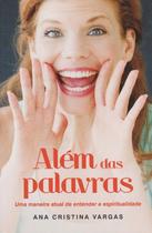 Além das Palavras: Uma Maneira Atual de Entender a Espiritualidade - VIDA E CONSCIENCIA