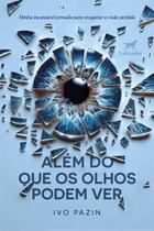 Além do Que os Olhos Podem Ver Além do Que os Olhos Podem Ver