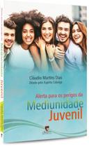 Alerta Para os Perigos da Mediunidade Juvenil
