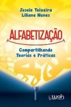 Alfabetizacao - compartilhando teorias e praticas Alfabetizacao - compartilhando teorias e praticas