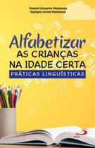 Alfabetizar as crianças na idade certa - PAULUS ** Alfabetizar as crianças na idade certa - PAULUS **