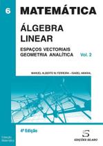 Algebra Linear - 2º Vol - 4ª Edição - Espaços Vectoriais e Geometria Analítica - Sílabo Algebra Linear - 2º Vol - 4ª Edição - Espaços Vectoriais e Geometria Analítica - Sílabo