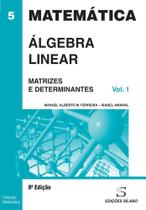 Álgebra Linear - Matrizes E Determinantes - Vol. 1 - Sílabo