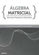 Álgebra Matricial - Exercícios Propostos e Resolvidos