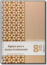 Algebra P/Ensino Fundamental- Cad.At. 8 Ano Vol.1