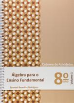 Álgebra para o Ensino Fundamental - Caderno de Atividades 8º ano - Vol.1