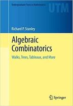 Algebraic combinatorics - walks, trees, tableaux, and more - SPRINGER-VERLAG TECHNICAL Algebraic combinatorics - walks, trees, tableaux, and more - SPRINGER-VERLAG TECHNICAL