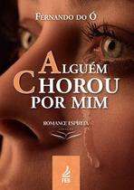 Alguém chorou por mim Alguém chorou por mim