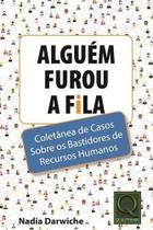 Alguém Furou a Fila: Coletânea de Casos Sobre os Bastidores de Recursos Humanos